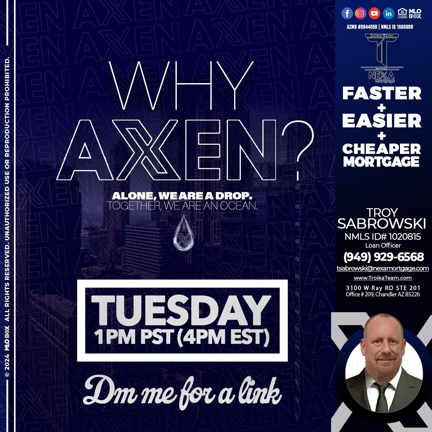 WHY AXEN - Troy Sabrowski -Loan Officer