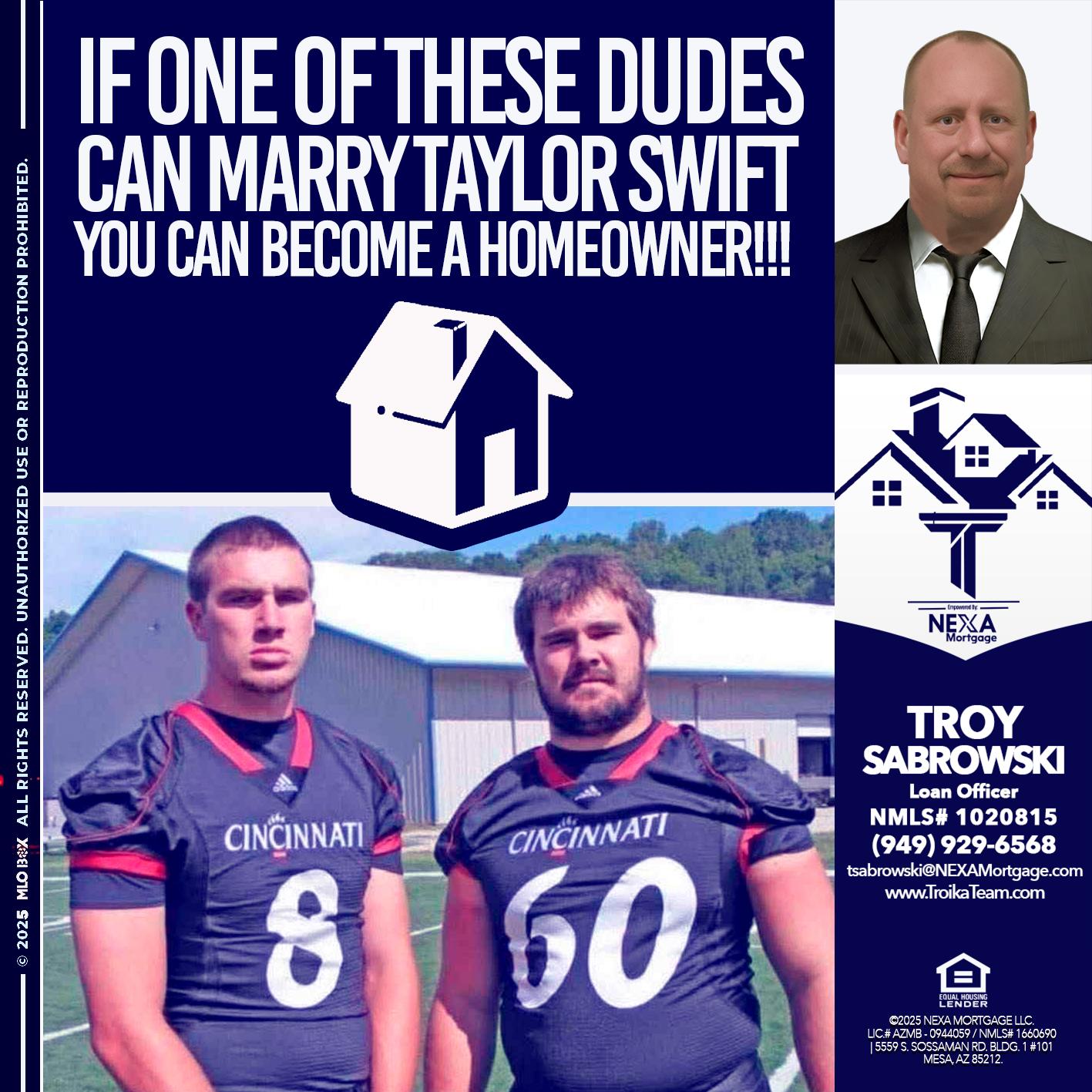 IF ONE OF THESE DUDES - Troy Sabrowski -Loan Officer