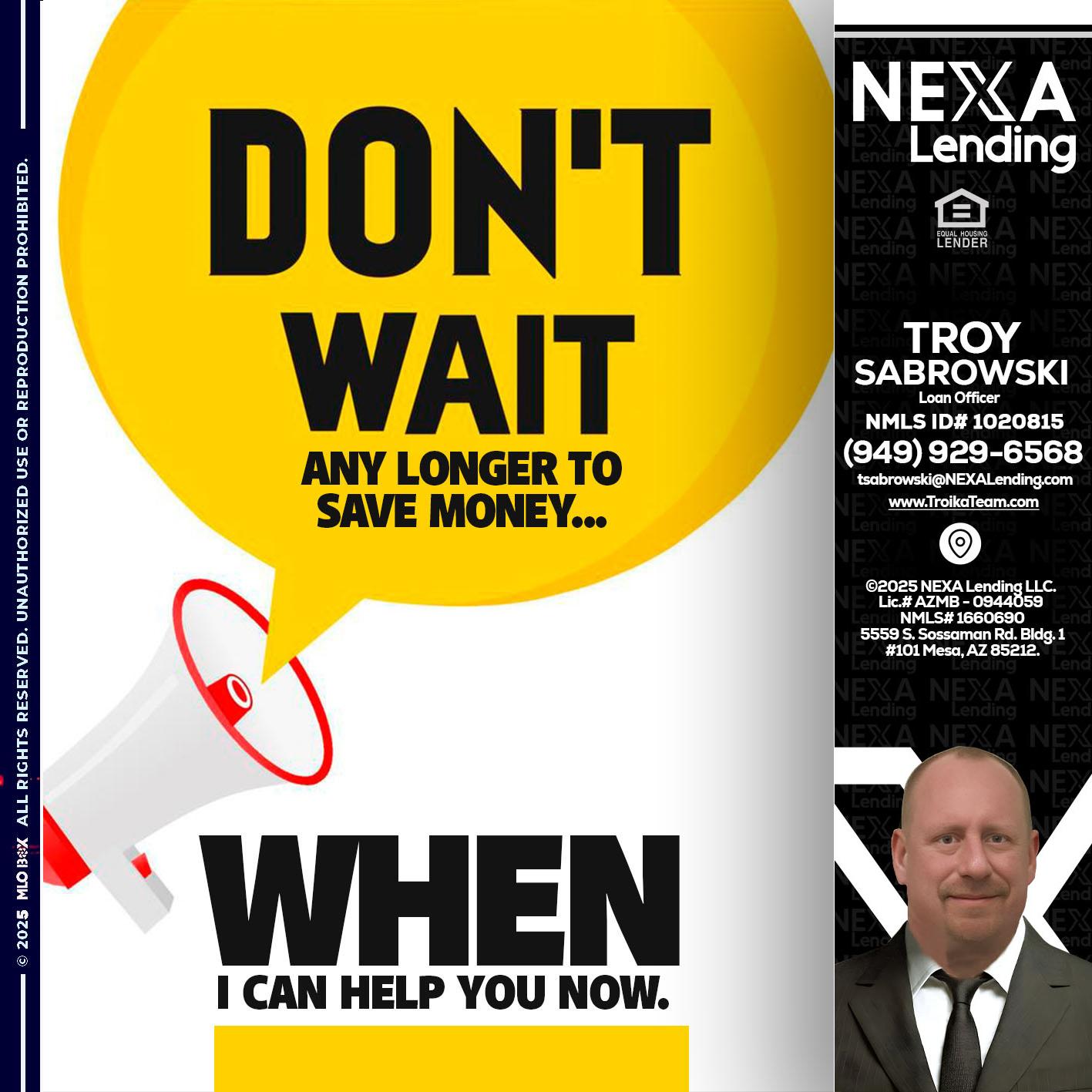 DONT WAIT - Troy Sabrowski -Loan Officer