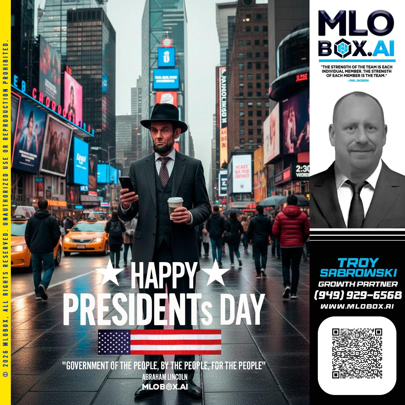 HAPPY PRESIDENTS DAY - Troy Sabrowski -Loan Officer
