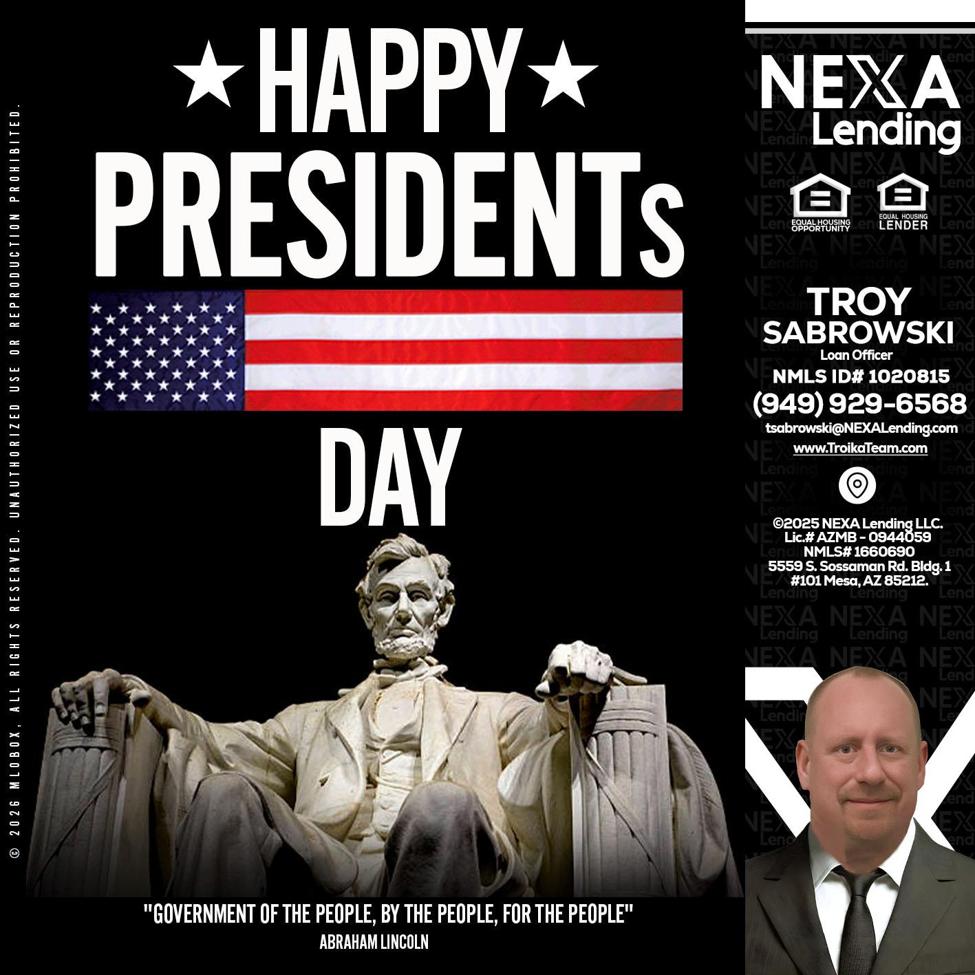 happy presidents day - Troy Sabrowski -Loan Officer