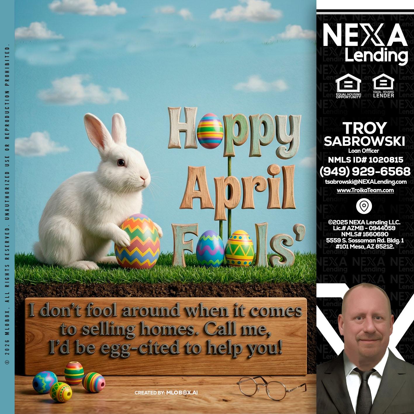 happy april fools - Troy Sabrowski -Loan Officer