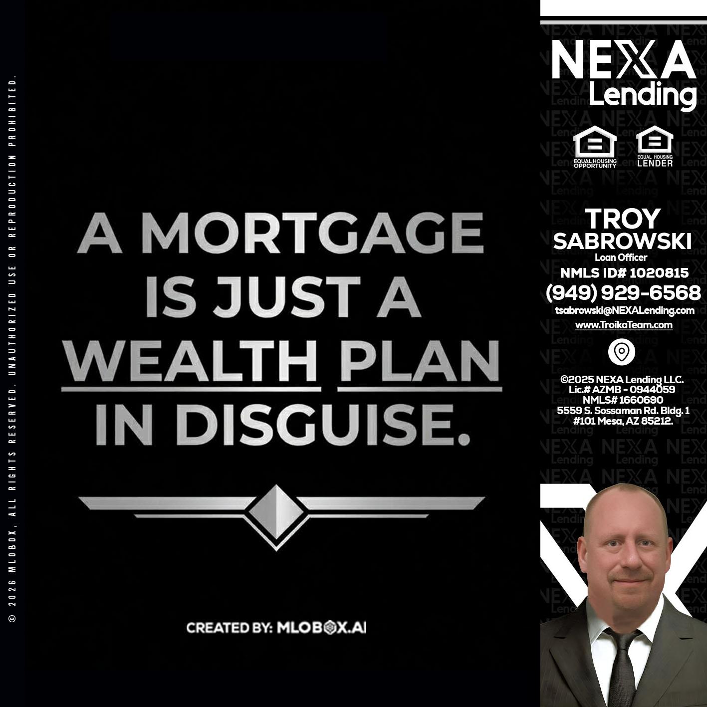 a mortgage is just - Troy Sabrowski -Loan Officer